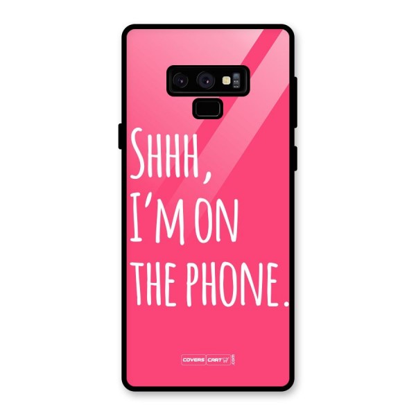 Shhh.. I M on the Phone Glass Back Case for Galaxy Note 9