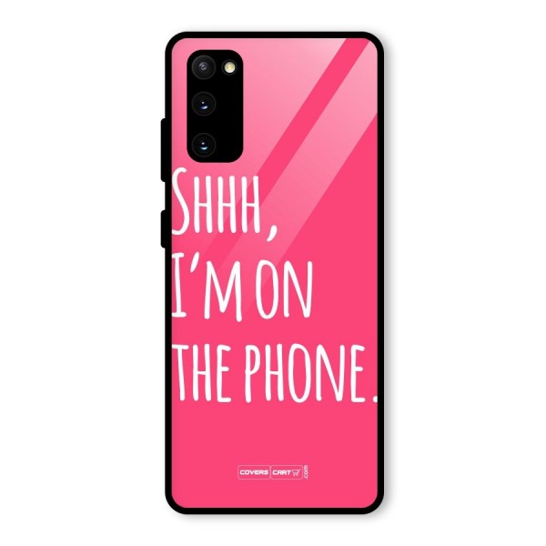 Shhh.. I M on the Phone Glass Back Case for Galaxy S20 FE