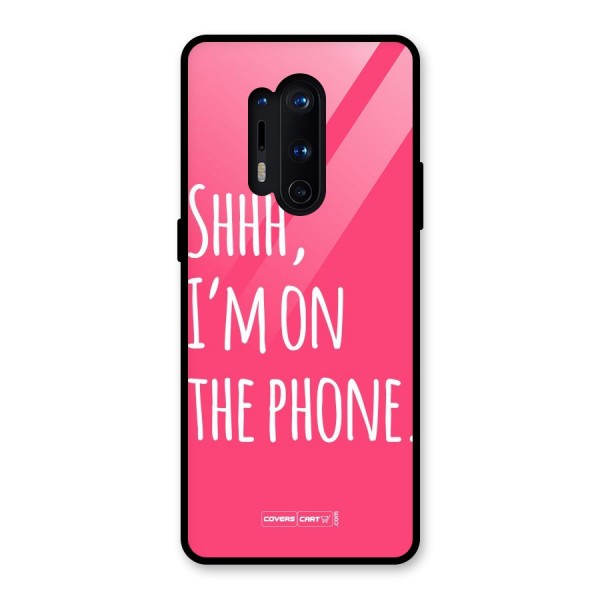Shhh.. I M on the Phone Glass Back Case for OnePlus 8 Pro