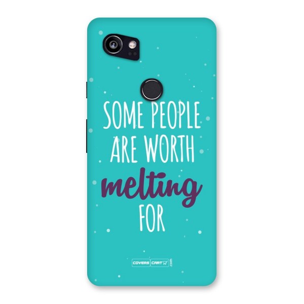 Some People Are Worth Melting For Back Case for Google Pixel 2 XL