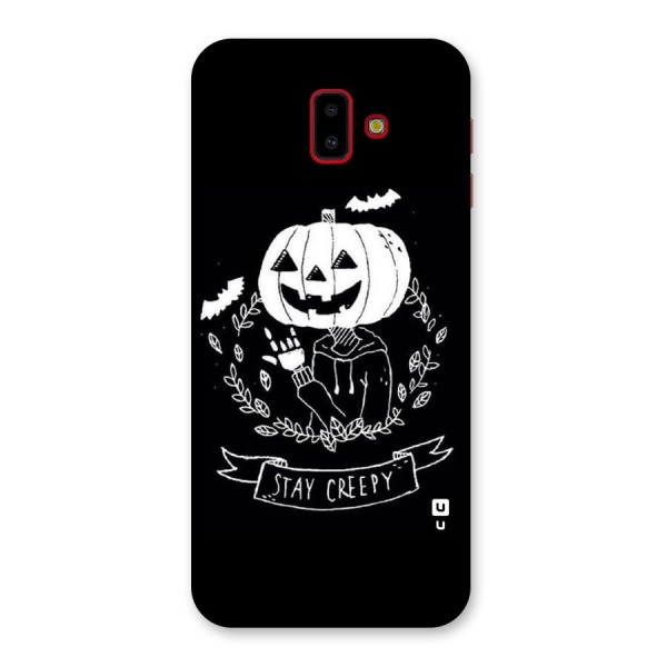 Stay Creepy Back Case for Galaxy J6 Plus