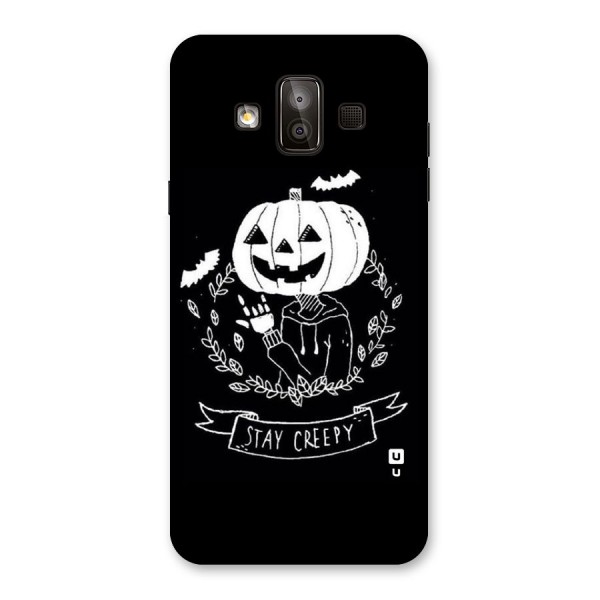 Stay Creepy Back Case for Galaxy J7 Duo