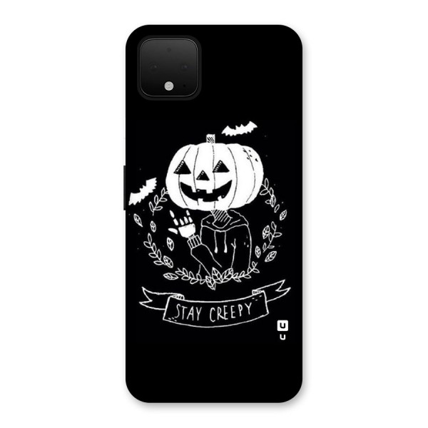 Stay Creepy Back Case for Google Pixel 4 XL