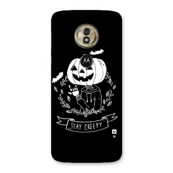 Stay Creepy Back Case for Moto G6 Play