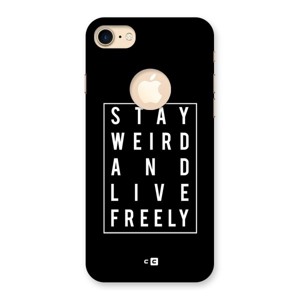 Stay Weird Live Freely Back Case for iPhone 7 Logo Cut