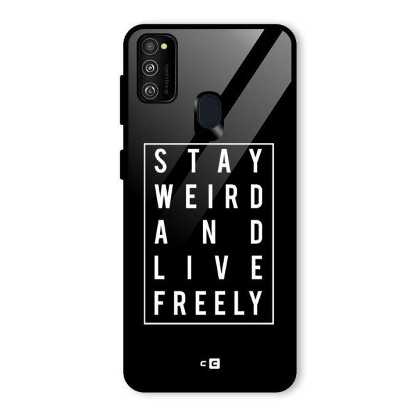 Stay Weird Live Freely Glass Back Case for Galaxy M30s