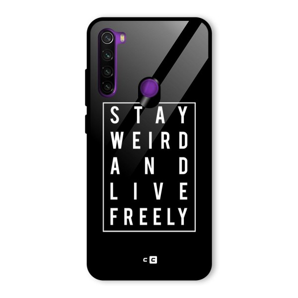 Stay Weird Live Freely Glass Back Case for Redmi Note 8