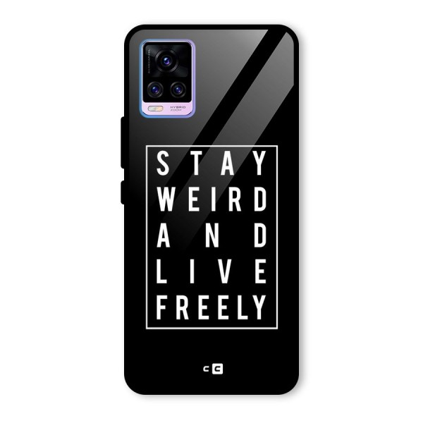 Stay Weird Live Freely Glass Back Case for Vivo V20 Pro