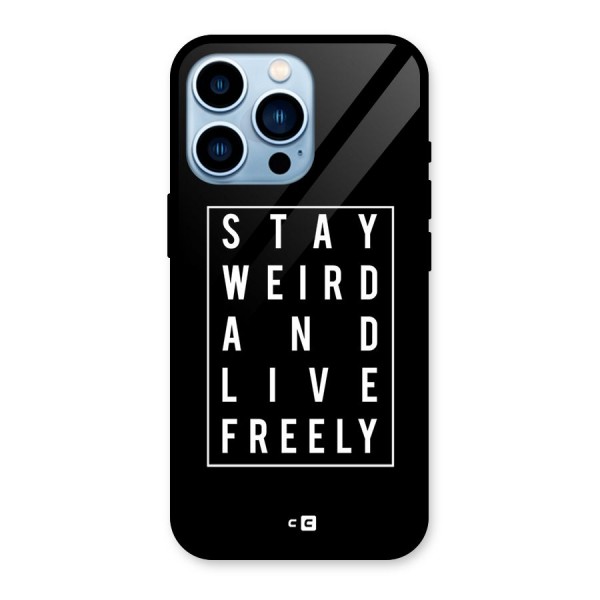 Stay Weird Live Freely Glass Back Case for iPhone 13 Pro