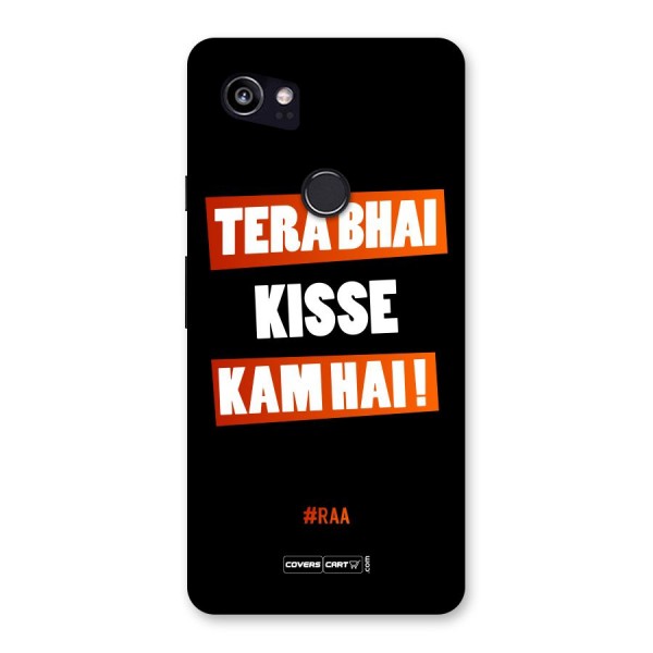 Tera Bhai Kisse Kam Hai Back Case for Google Pixel 2 XL