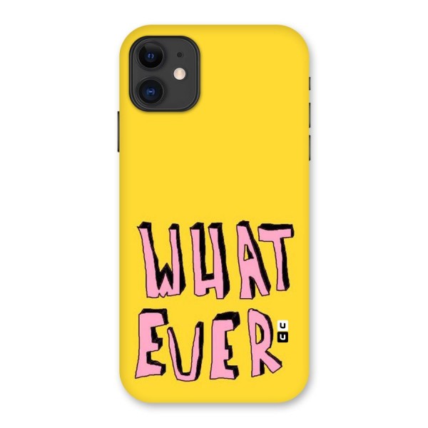 Whatever Yellow Back Case for iPhone 11