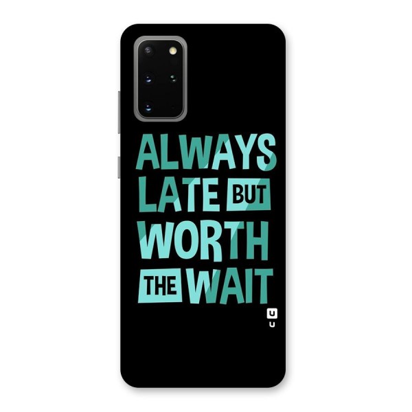 Worth the Wait Back Case for Galaxy S20 Plus