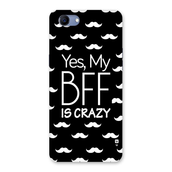 My Bff Is Crazy Back Case for Oppo Realme 1