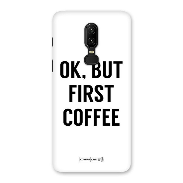 OK But First Coffee Back Case for OnePlus 6