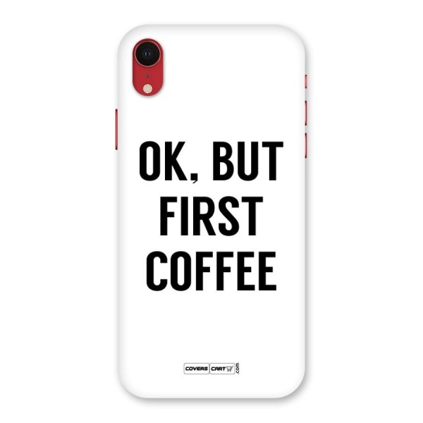 OK But First Coffee Back Case for iPhone XR