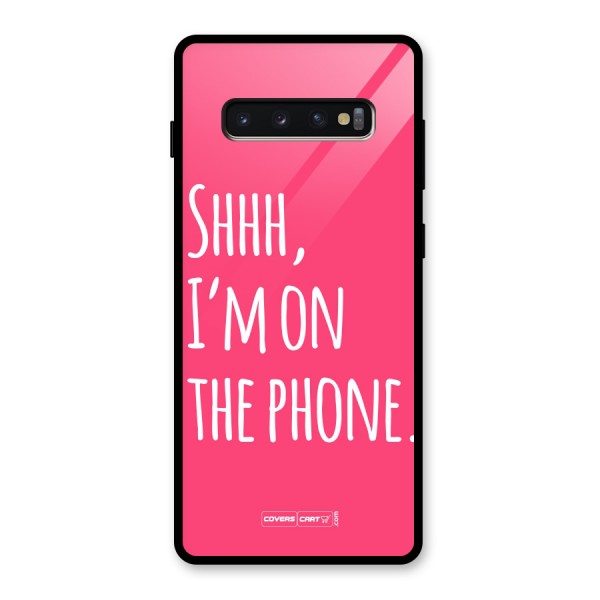 Shhh.. I M on the Phone Glass Back Case for Galaxy S10 Plus