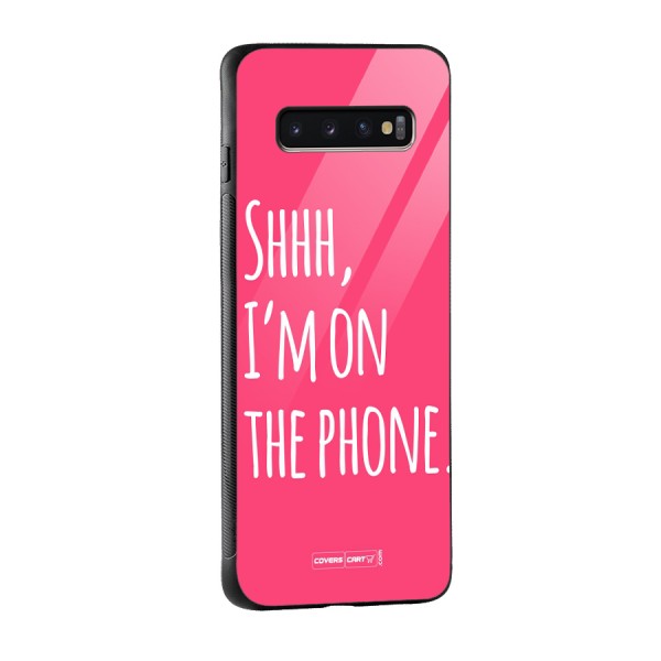 Shhh.. I M on the Phone Glass Back Case for Galaxy S10 Plus