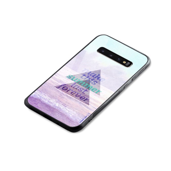 Make This Summer Last Forever Glass Back Case for Galaxy S10 Plus