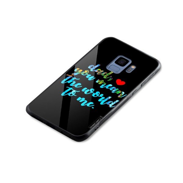 Dad You Mean World to Me Glass Back Case for Galaxy S9