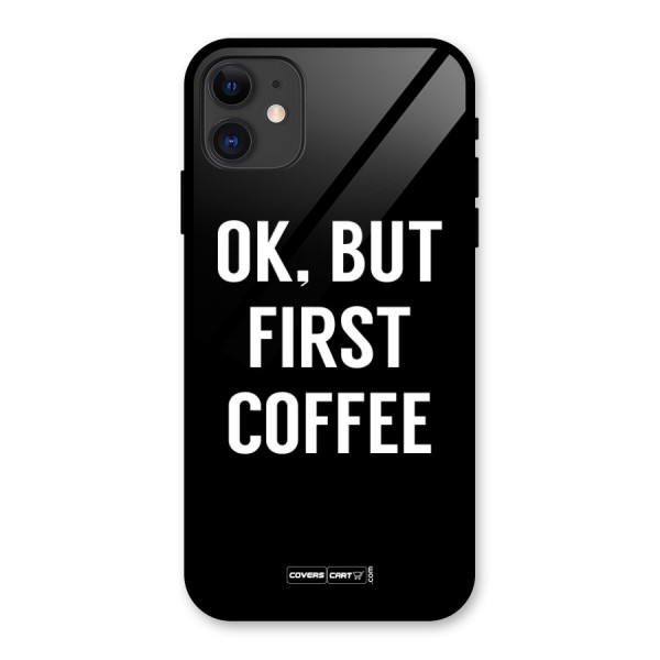 But First Coffee Glass Back Case for iPhone 11