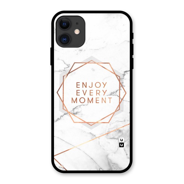 Enjoy Every Moment Glass Back Case for iPhone 11