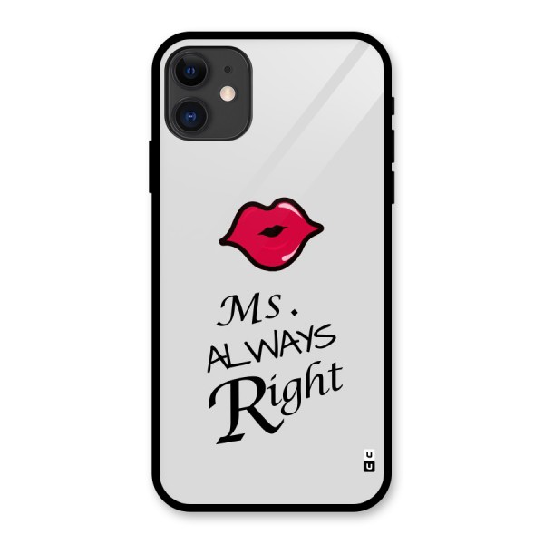 Ms. Always Right. Glass Back Case for iPhone 11