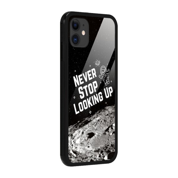 Never Stop Looking Up Glass Back Case for iPhone 11