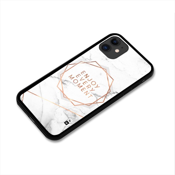 Enjoy Every Moment Glass Back Case for iPhone 11