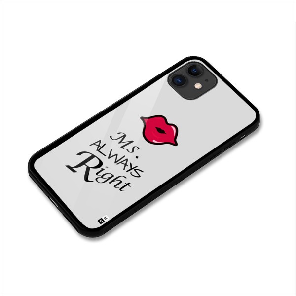 Ms. Always Right. Glass Back Case for iPhone 11