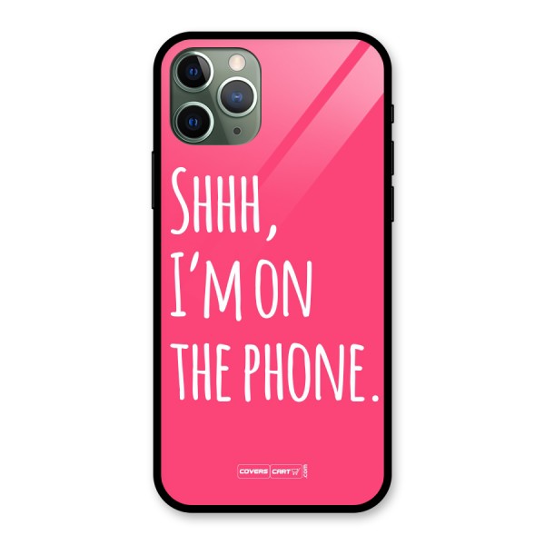 Shhh.. I M on the Phone Glass Back Case for iPhone 11 Pro
