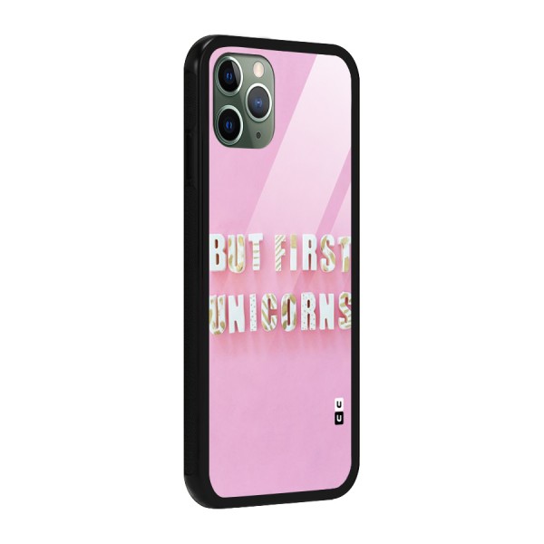 But First Unicorns Glass Back Case for iPhone 11 Pro
