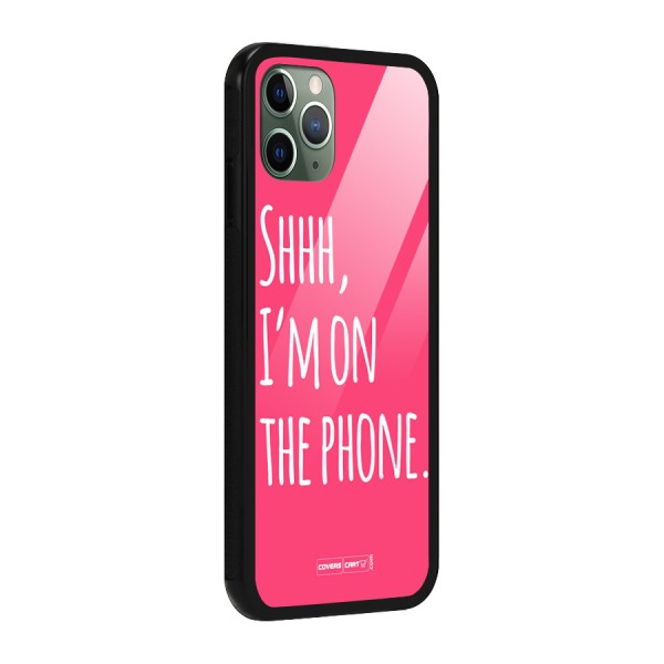 Shhh.. I M on the Phone Glass Back Case for iPhone 11 Pro