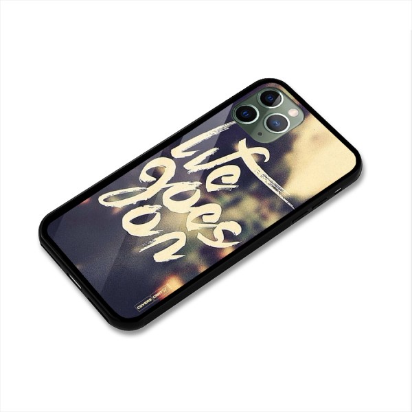 Life Goes On Glass Back Case for iPhone 11 Pro