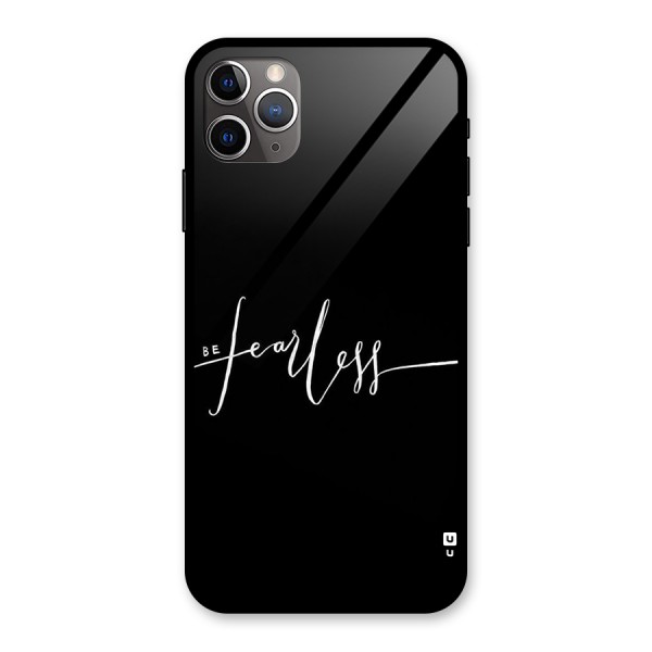 Always Be Fearless Glass Back Case for iPhone 11 Pro Max