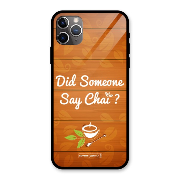 Did Someone Say Chai Glass Back Case for iPhone 11 Pro Max