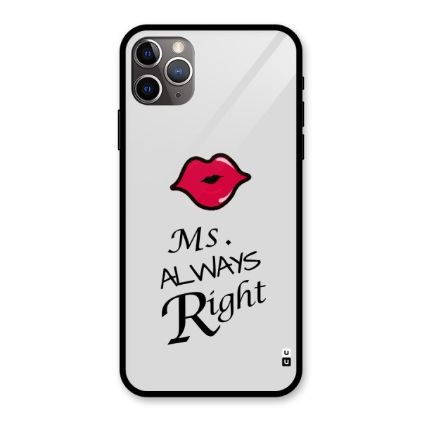 Ms. Always Right. Glass Back Case for iPhone 11 Pro Max