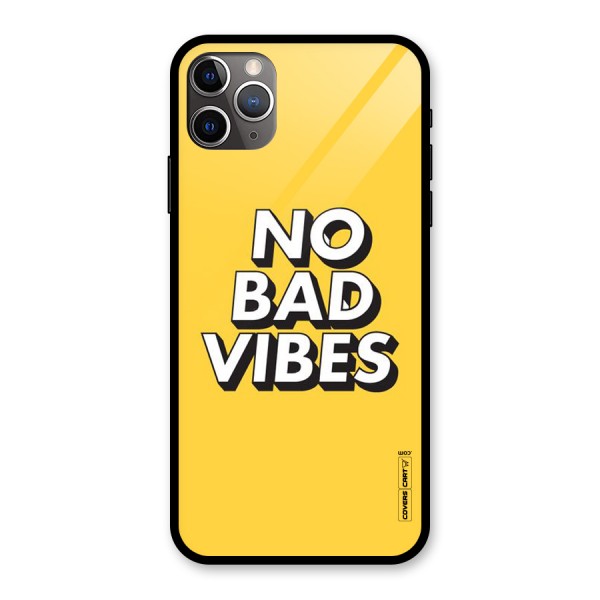 No Bad Vibes Glass Back Case for iPhone 11 Pro Max