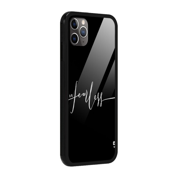 Always Be Fearless Glass Back Case for iPhone 11 Pro Max