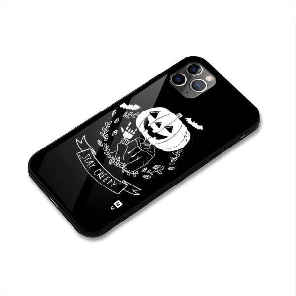Stay Creepy Glass Back Case for iPhone 11 Pro Max