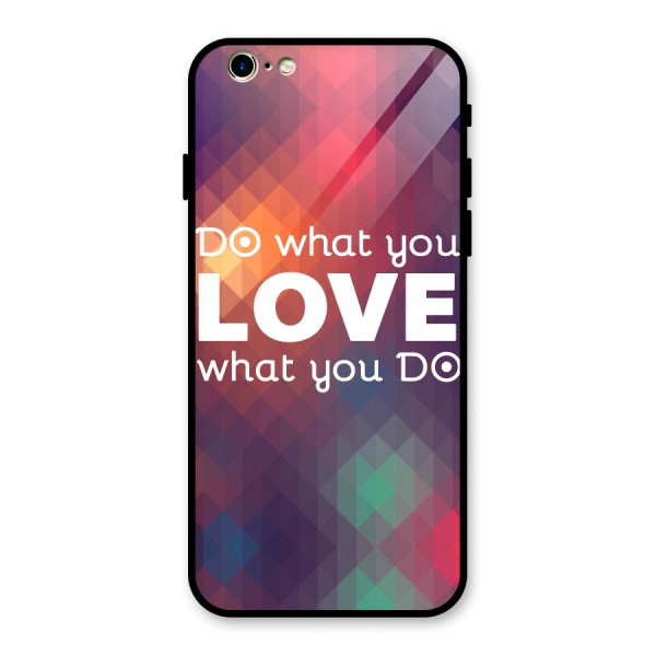 Do What You Love Glass Back Case for iPhone 6 6S
