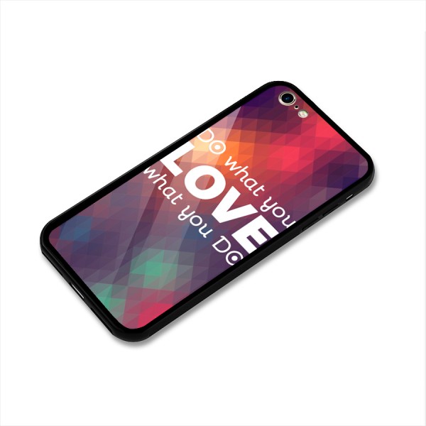 Do What You Love Glass Back Case for iPhone 6 6S