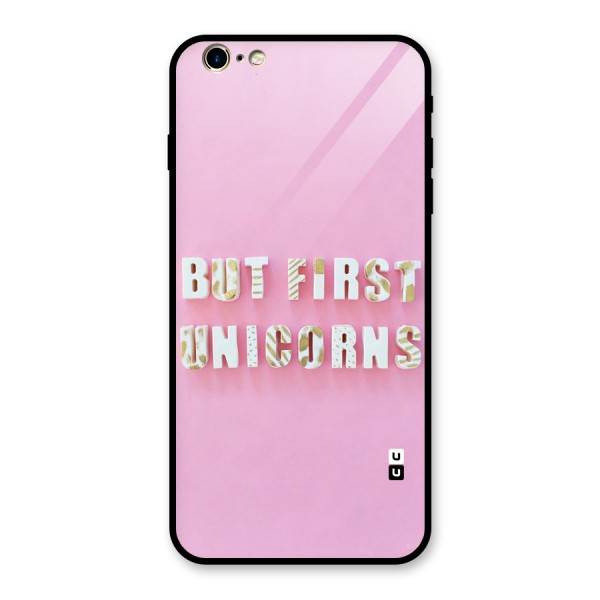 But First Unicorns Glass Back Case for iPhone 6 Plus 6S Plus
