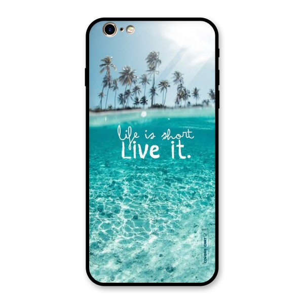 Life Is Short Glass Back Case for iPhone 6 Plus 6S Plus