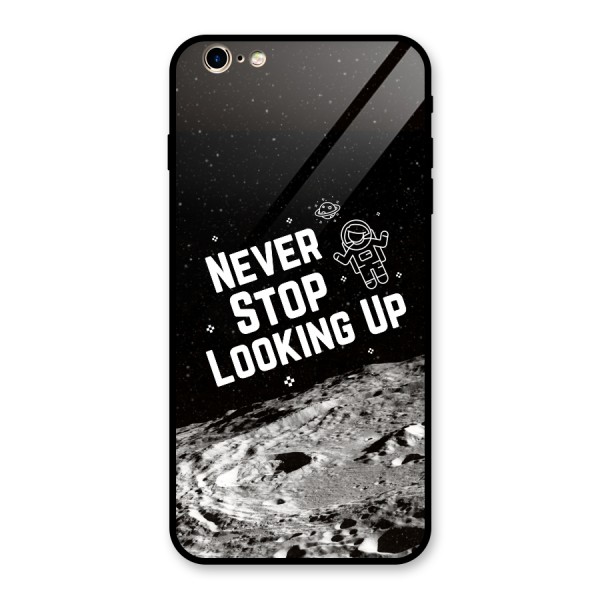 Never Stop Looking Up Glass Back Case for iPhone 6 Plus 6S Plus