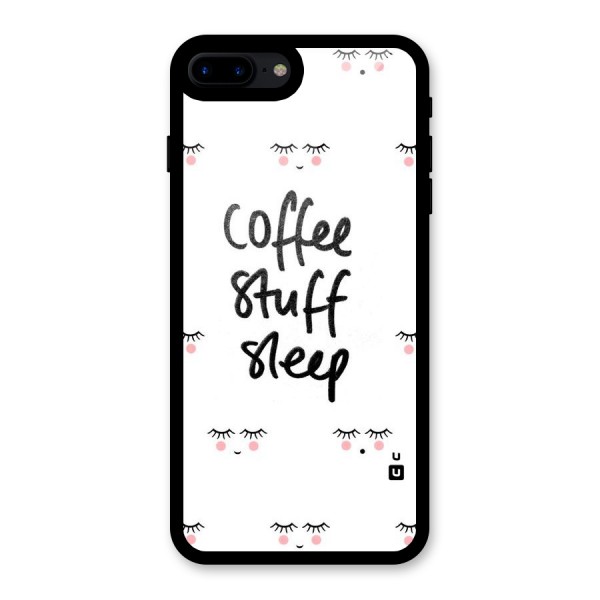 Coffee Stuff Sleep Glass Back Case for iPhone 7 Plus