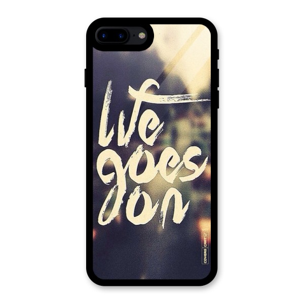 Life Goes On Glass Back Case for iPhone 7 Plus