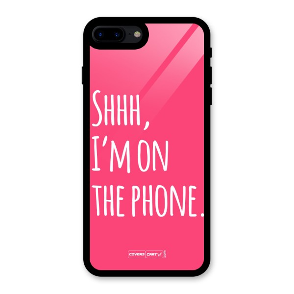 Shhh.. I M on the Phone Glass Back Case for iPhone 7 Plus