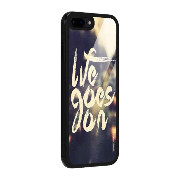 Life Goes On Glass Back Case for iPhone 7 Plus