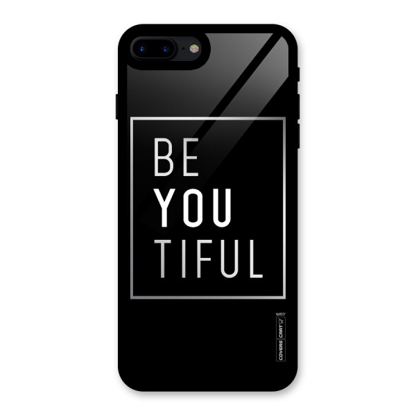 Be You Beautiful Glass Back Case for iPhone 8 Plus
