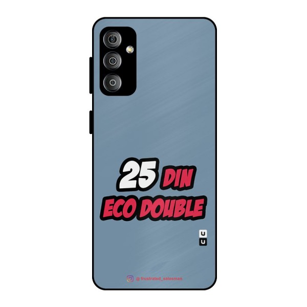 25 Din Eco Double SteelBlue Metal Back Case for Galaxy F23